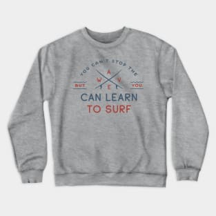 You can t stop the wave Crewneck Sweatshirt